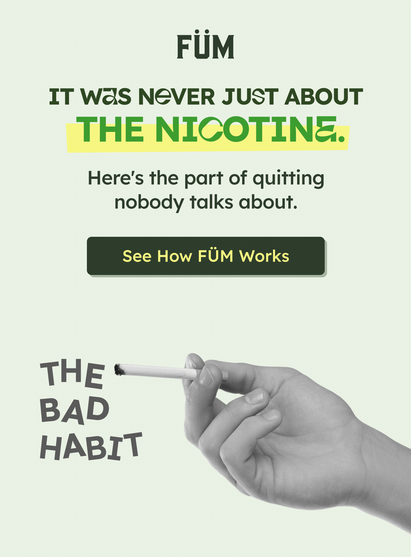 FUM | IT WAS NEVER JUST ABOUT THE NICOTINE. Here's the part of quitting nobody talks about. See How FÜM Works