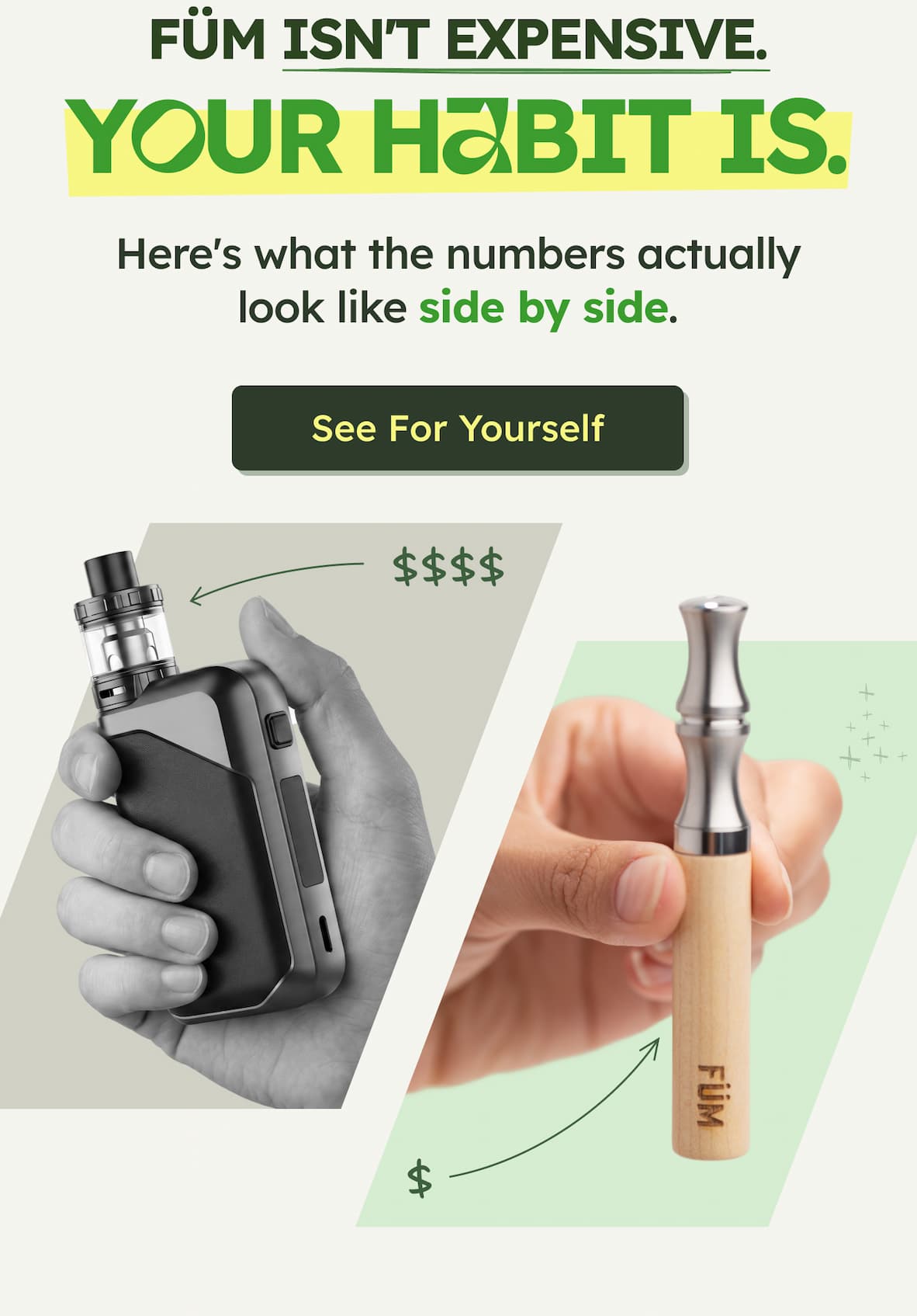 FÜM ISN'T EXPENSIVE. YOUR HABIT IS. Here's what the numbers actually look like side by side. See For Yourself