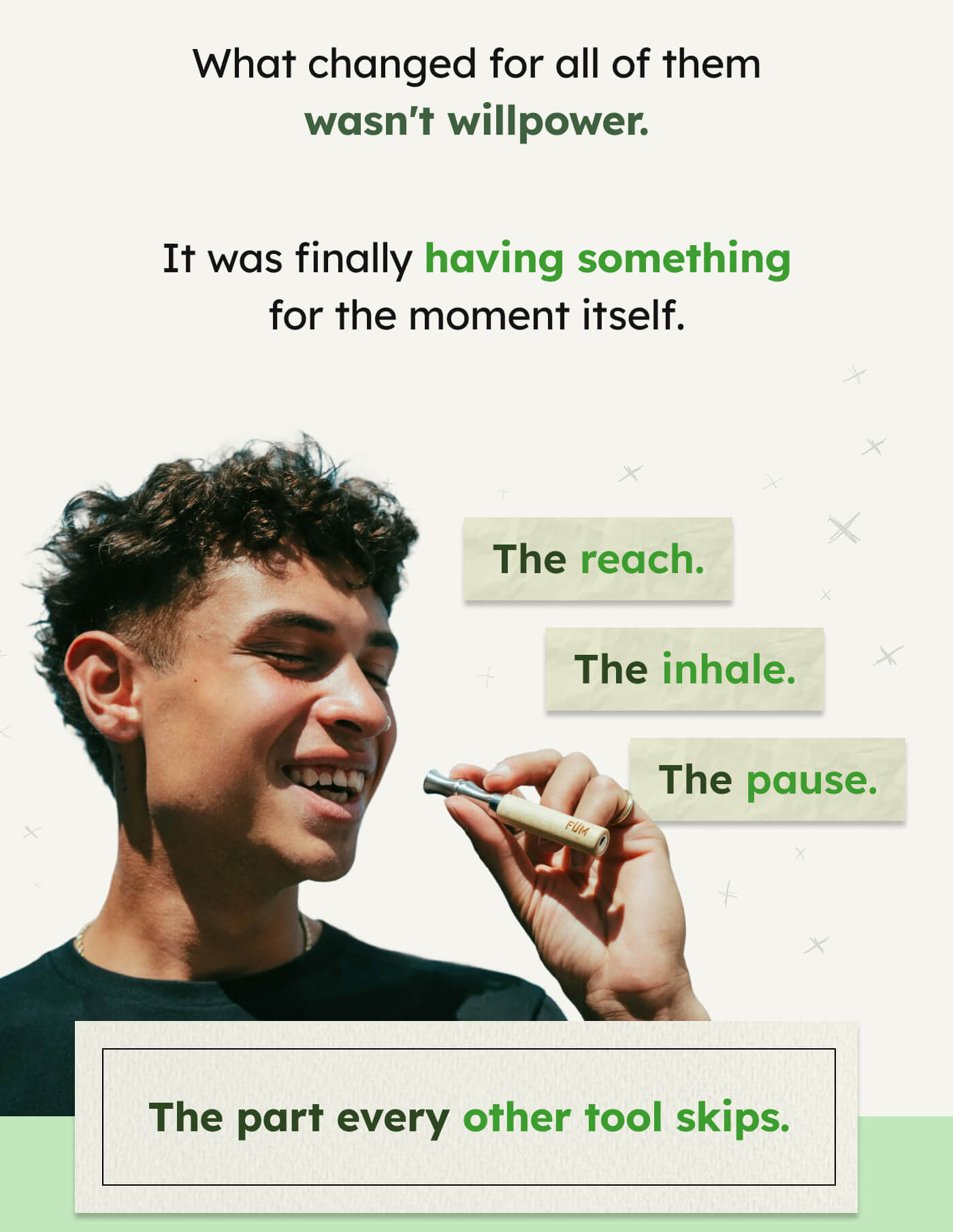 What changed for all of them wasn't willpower. It was finally having something for the moment itself. The reach. The inhale. The pause. The part every other tool skips.