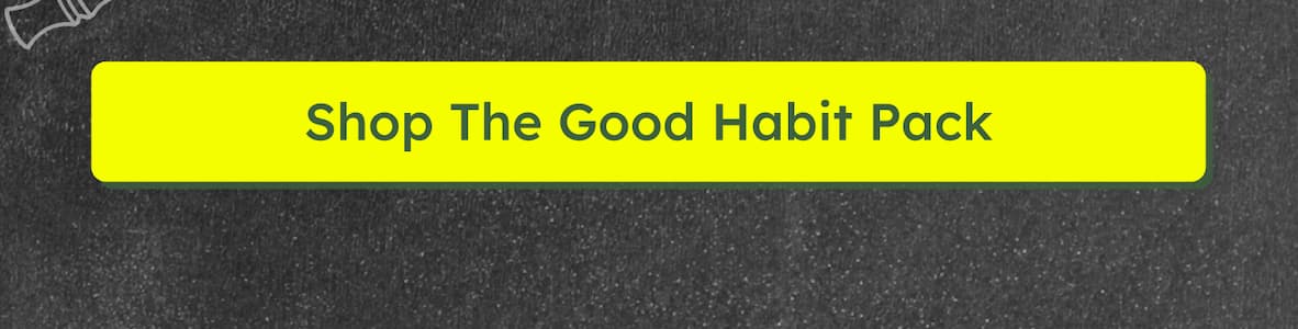 Shop The Good Habit Pack