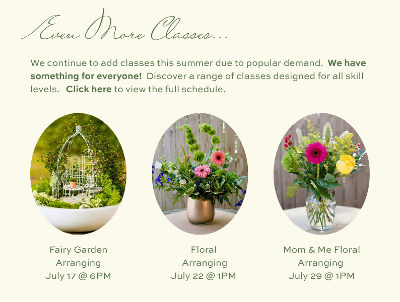 Summer floral workshops including Fairy Garden Arranging, Floral Arranging, and Mom & Me Floral Arranging classes