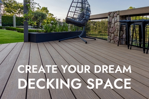 Create Your Dream Decking Space