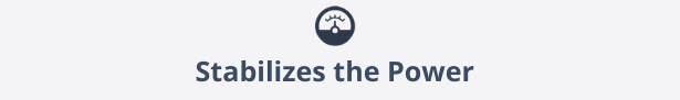 Stabilizes the power