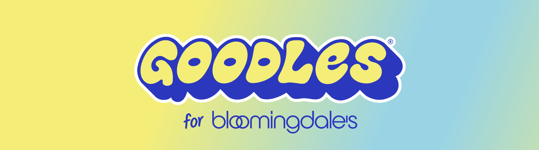 GOODLES for bloomingdales