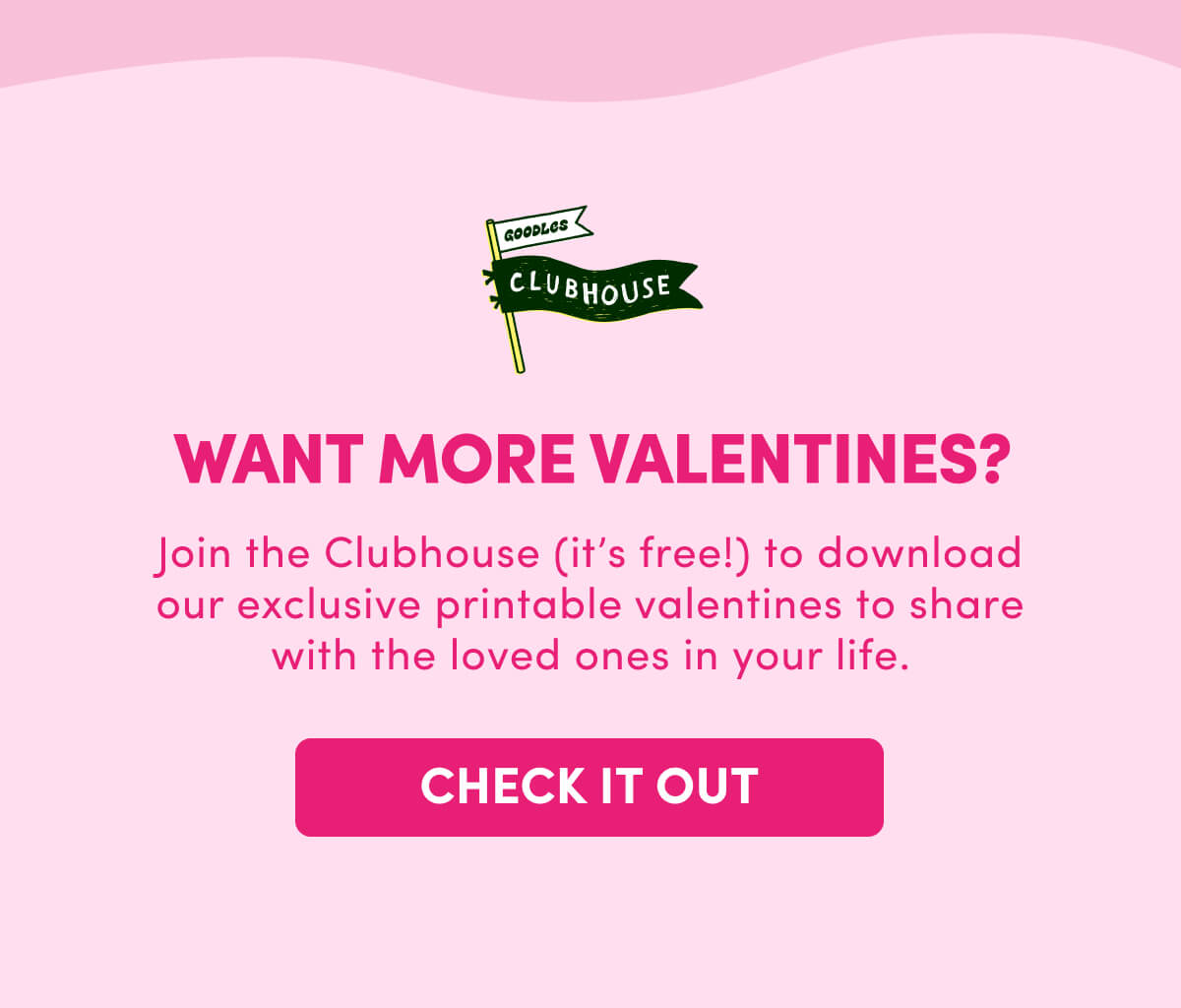 WANT MORE VALENTINES?