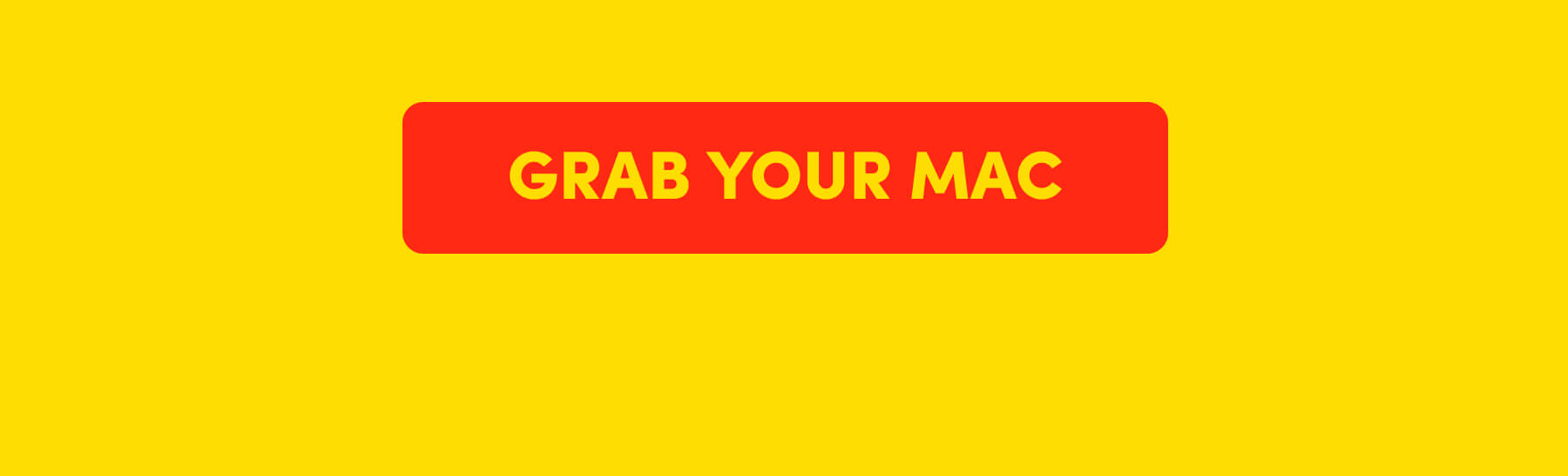 GRAB YOUR MAC