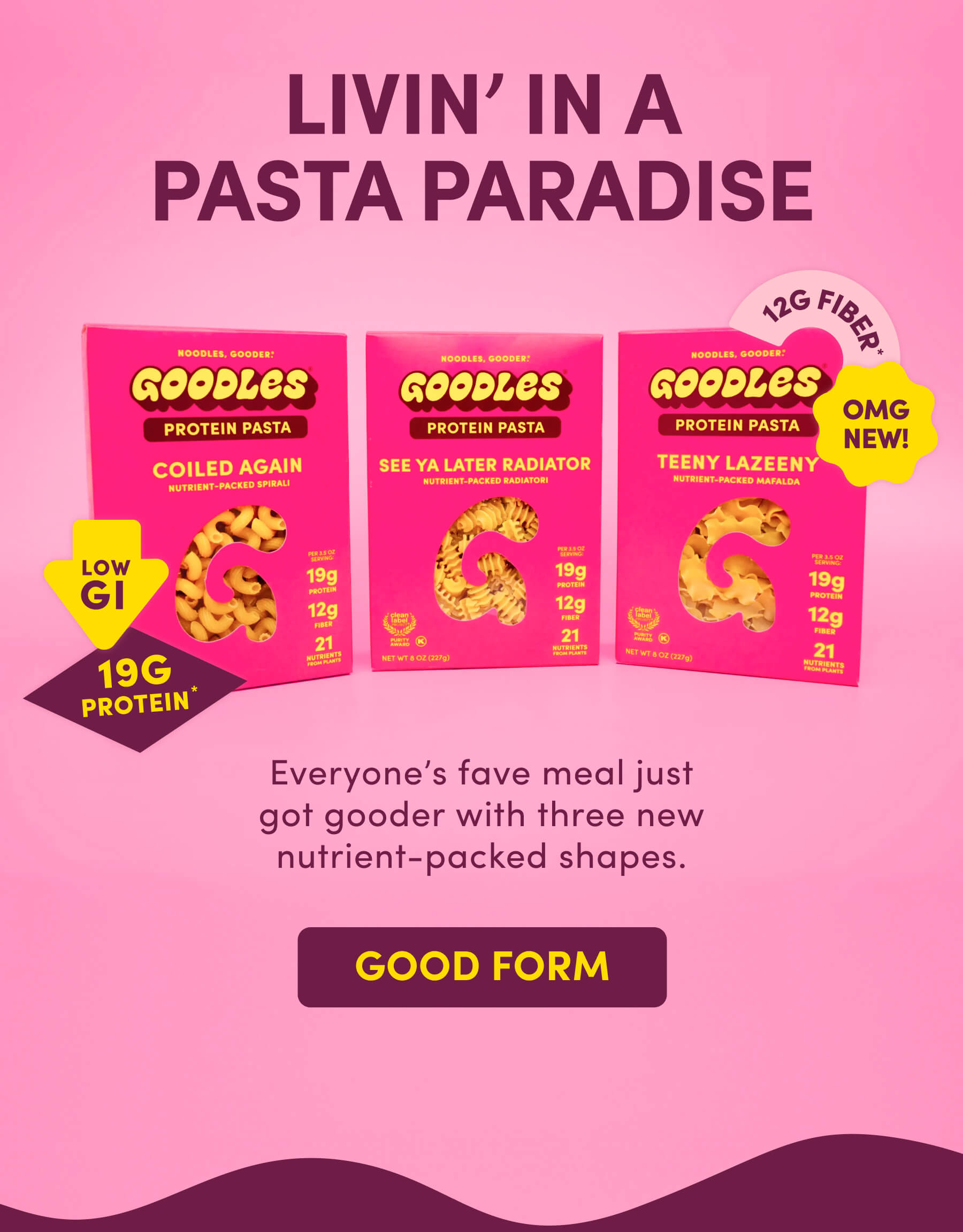 LIVIN' IN A PASTA PARADISE Everyone's fave meal just got gooder with three new nutrient-packed shapes.