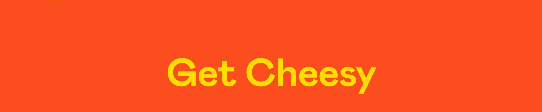 Get Cheesy