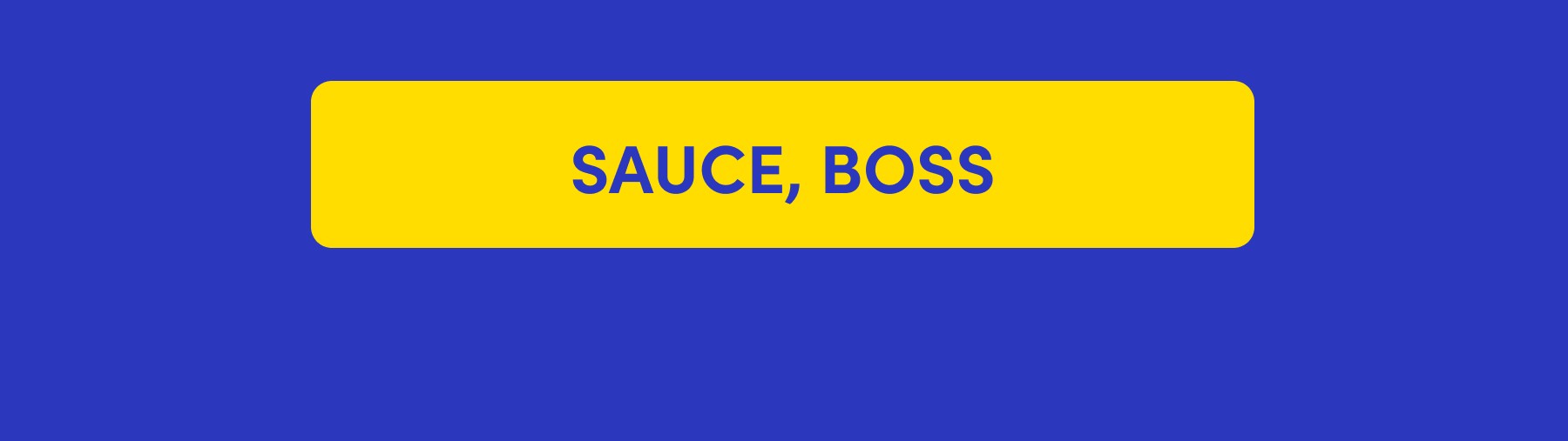SAUCE, BOSS