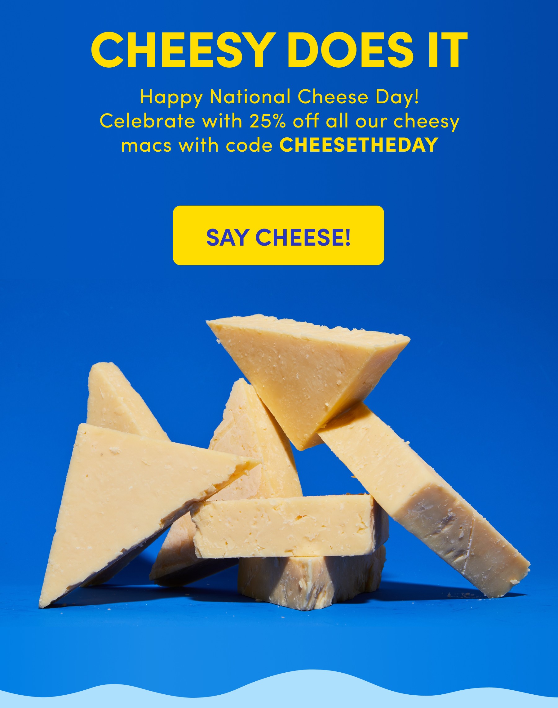 CHEESY DOES IT | Happy National Cheese Day! Celebrate with 25% off all our cheesy macs with code CHEESETHEDAY