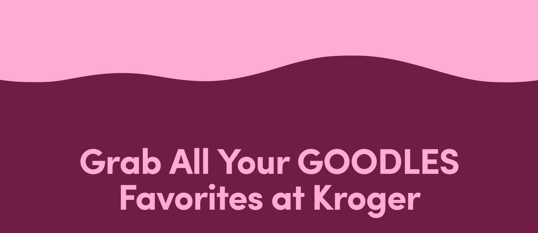 Grab All Your GOODLES Favorites at Kroger
