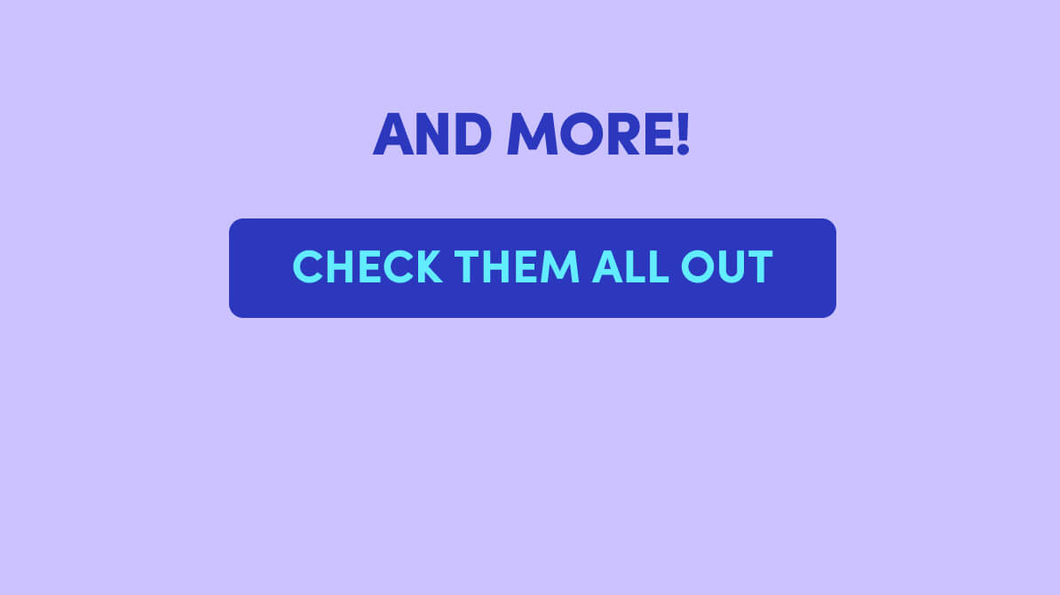 AND MORE! CHECK THEM ALL OUT