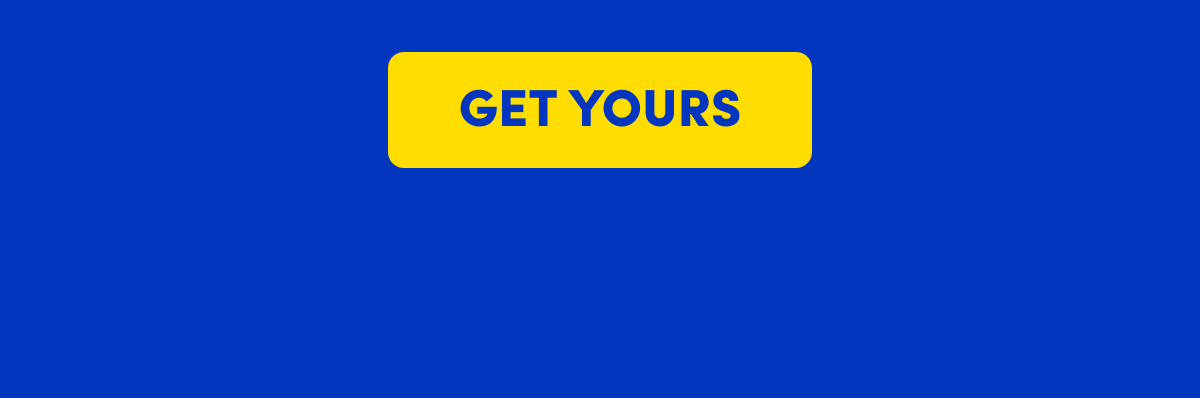 GET YOURS