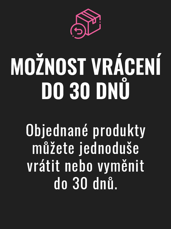 MOŽNOST VRÁCENÍ DO 30 DNŮ