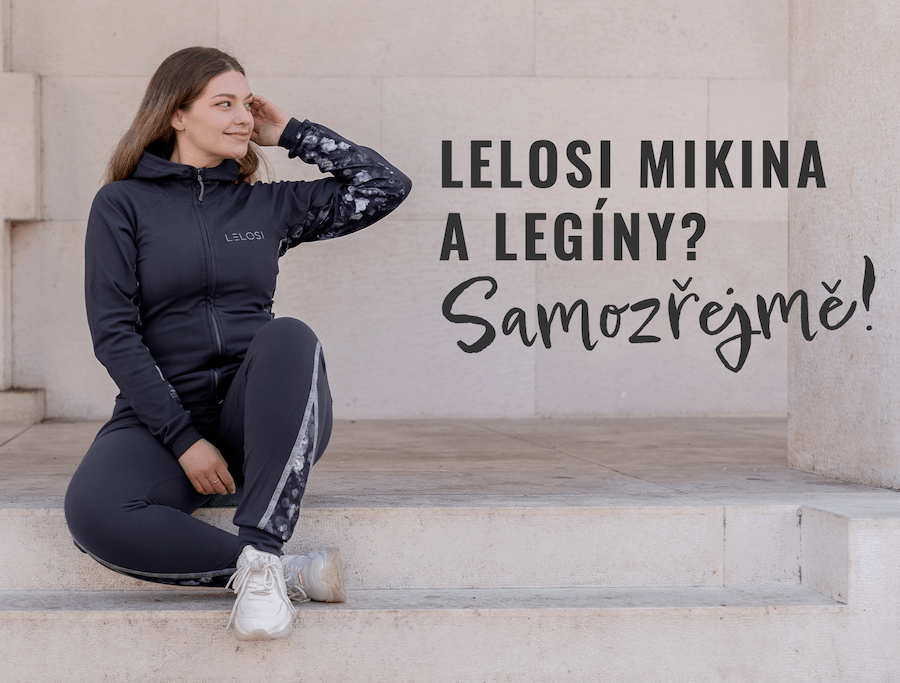 LELOSI MIKINA A LEGÍNY? SAMOZŘEJMĚ!