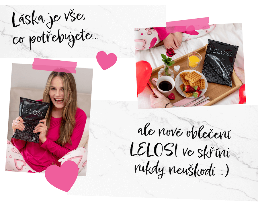 Láska je vše, co potřebujete... ale nové oblečení LELOSI ve skříni nikdy neuškodí :)