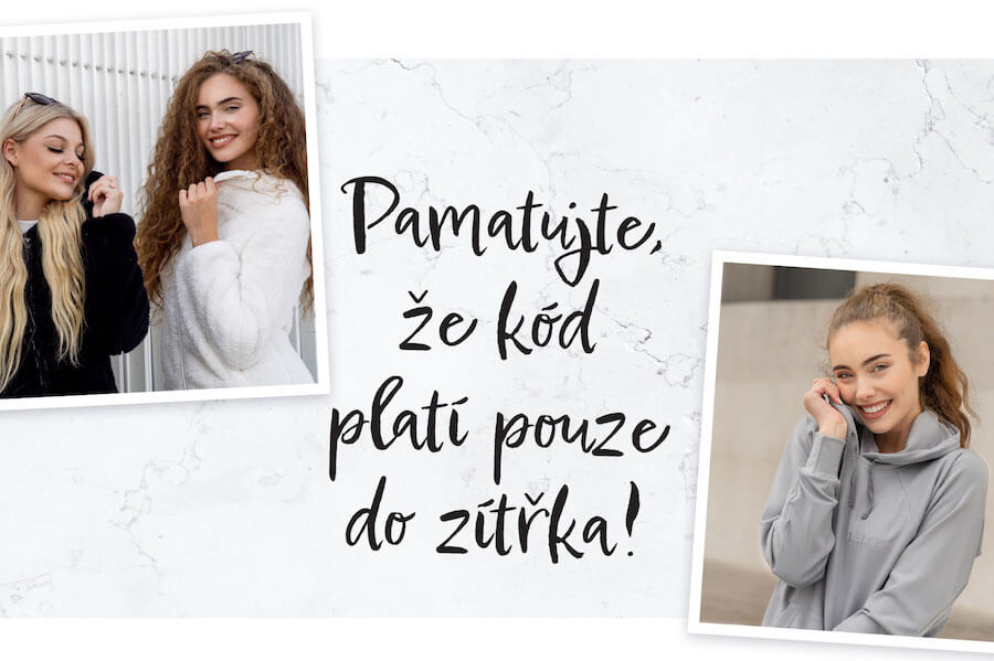 Pamatujte, že kód platí pouze do zítřka!