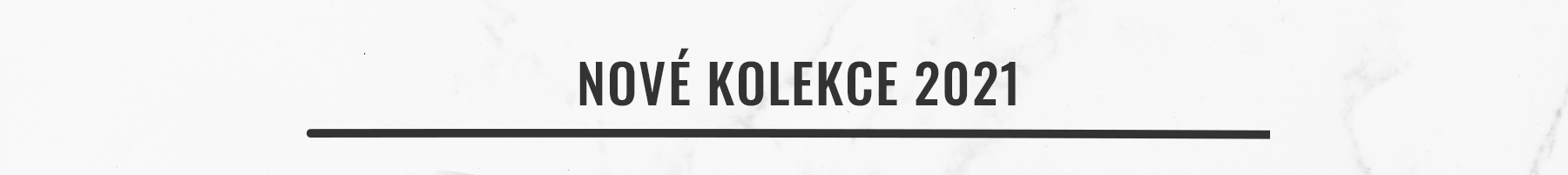 NOVÉ KOLEKCE 2021