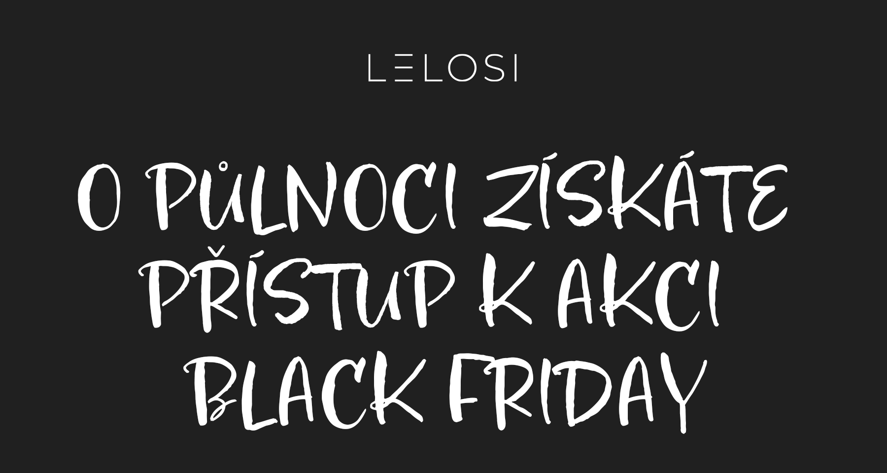 O PŮLNOCI ZÍSKÁTE PŘÍSTUP K AKCI BLACK FRIDAY