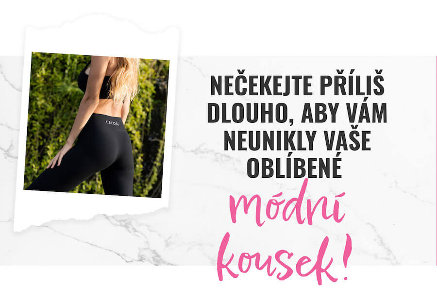 Nečekejte příliš dlouho, aby vám neunikly vaše oblíbené módní kousek!