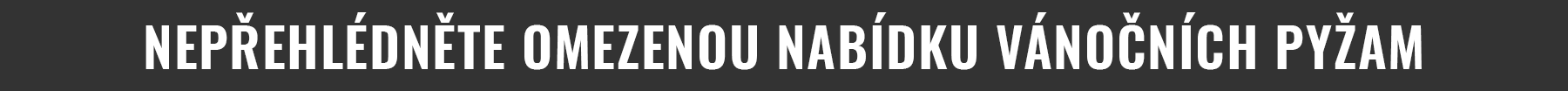 NEPŘEHLÉDNĚTE OMEZENOU NABÍDKU VÁNOČNÍCH PYŽAM