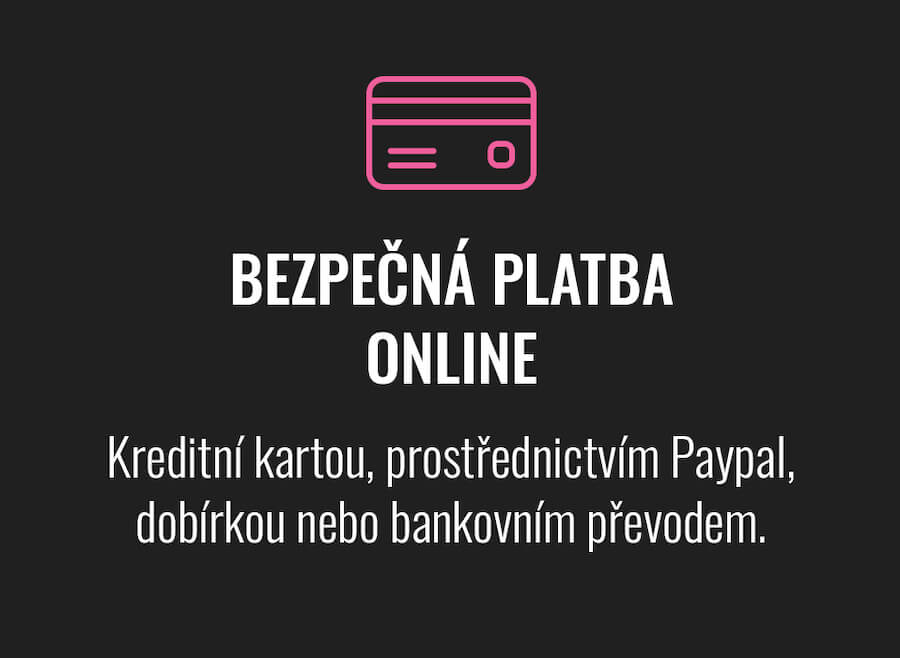 BEZPEČNÁ PLATBA ONLINE Kreditní kartou, prostřednictvím Paypal, dobírkou nebo bankovním převodem.