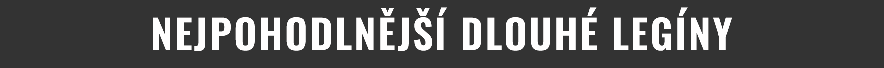 NEJPOHODLNĚJŠÍ DLOUHÉ LEGÍNY