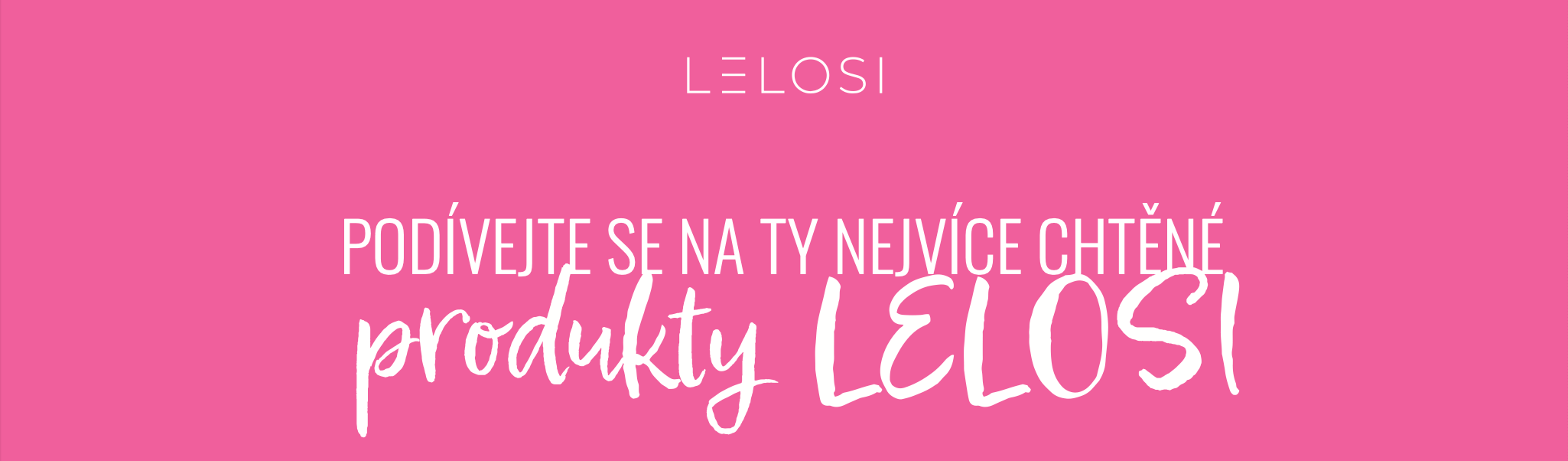 Podívejte se na ty nejvíce chtěné produkty LELOSI