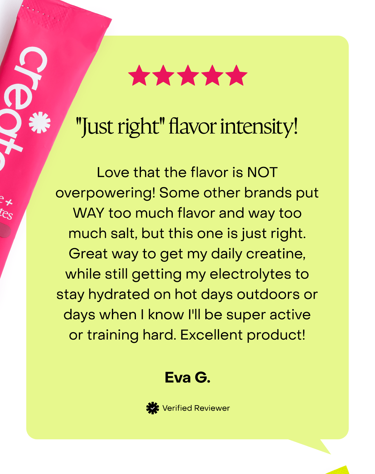 "Just right" flavor intensity.