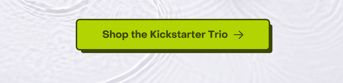 Shop the Kickstarter Trio