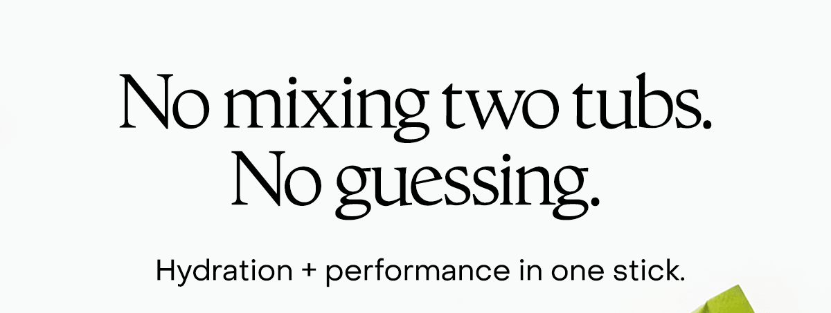 No mixing two tubs. No guessing. Hydration + performance in one stick.