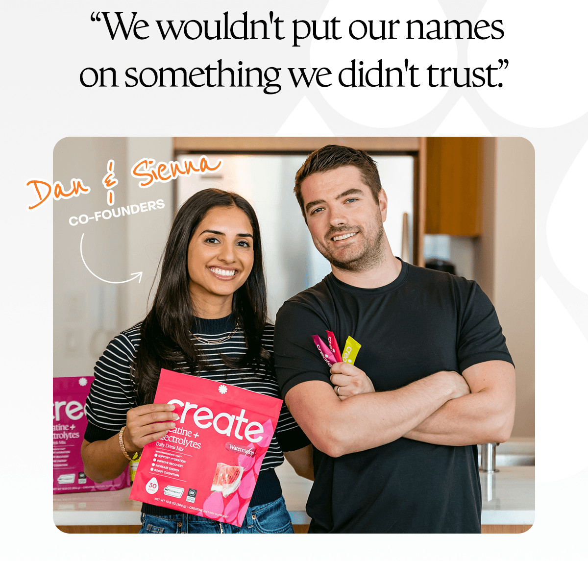 We wouldn't put our names on something we didn't trust" - Dan + Sienna (co-founders)