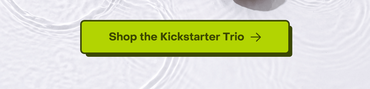 Shop the Kickstarter Trio