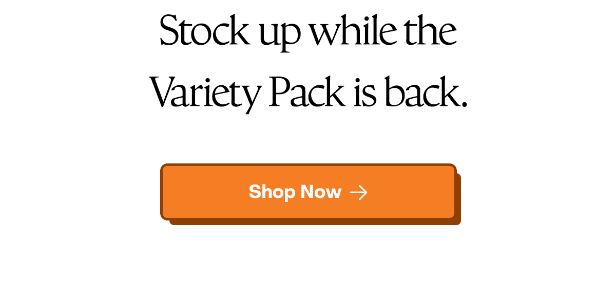 Stock up while the Variety Pack is back.