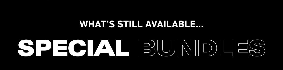 What's still available, Special Bundles: