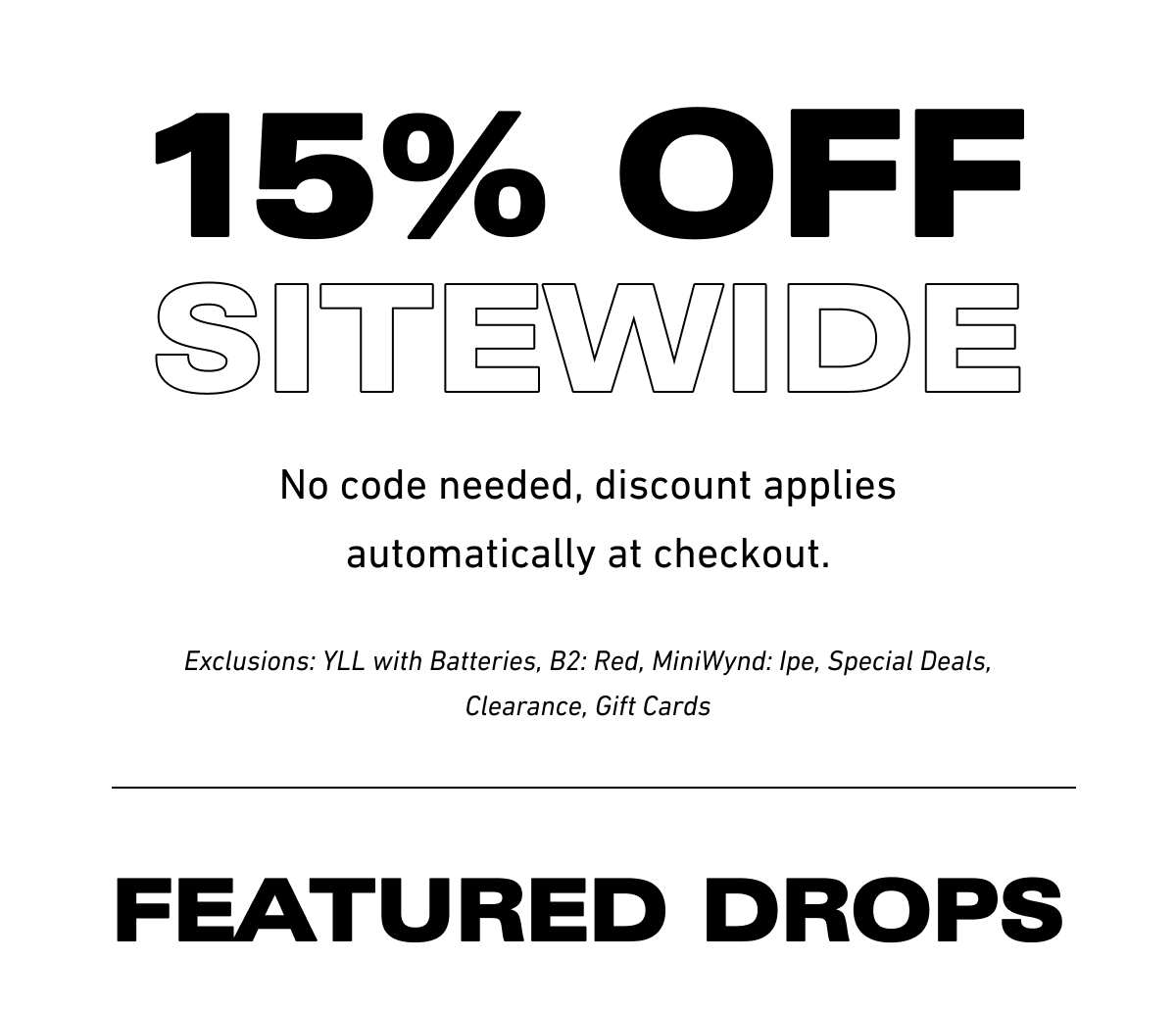 15% off sitewide. Featured drops: