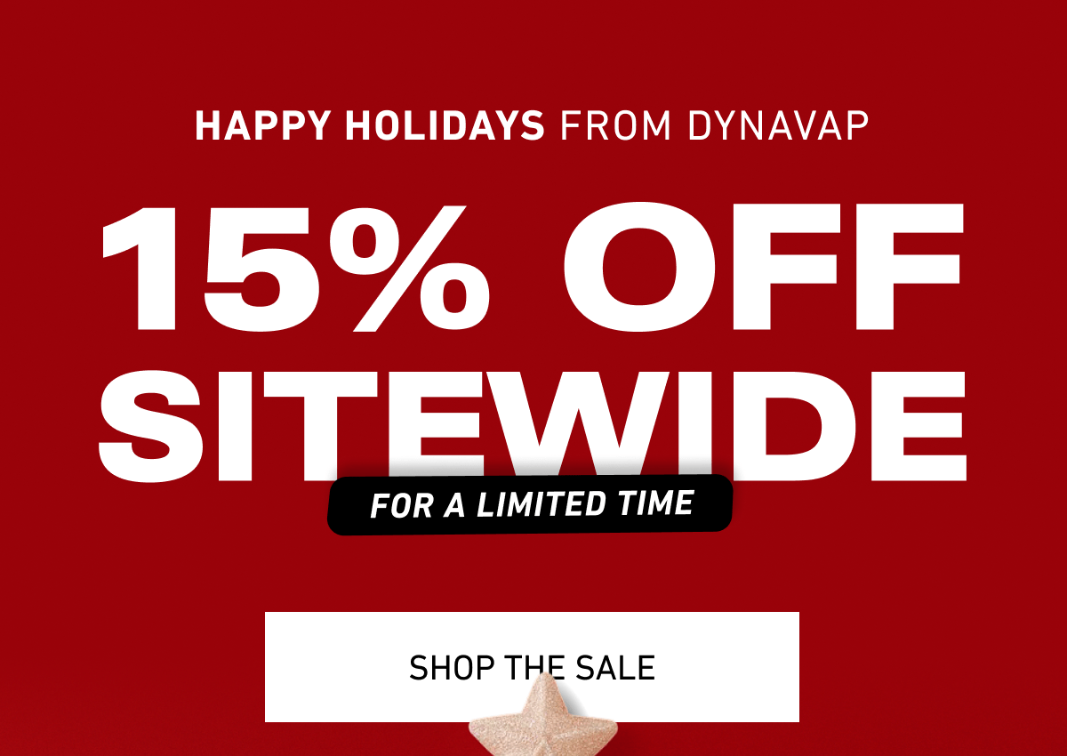 Happy Holidays from DynaVap. 15% sitewide for a limited time [Click here to Shop The Sale]