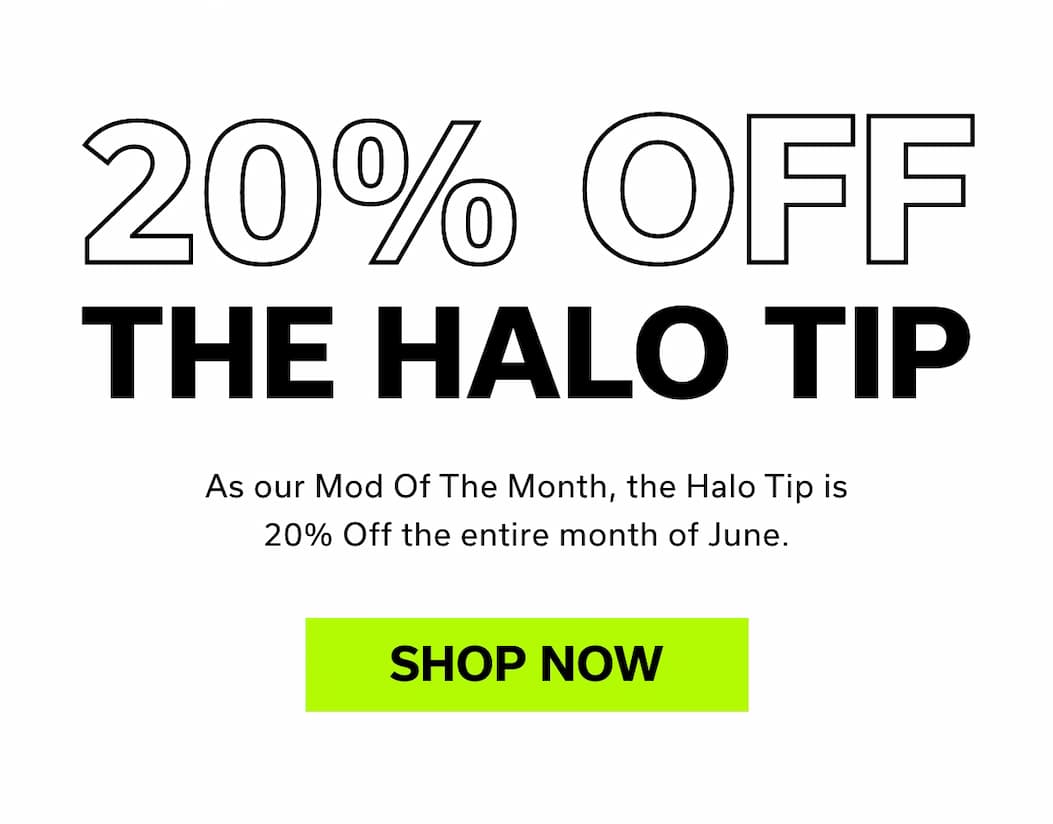 20% Off The Halo Tip