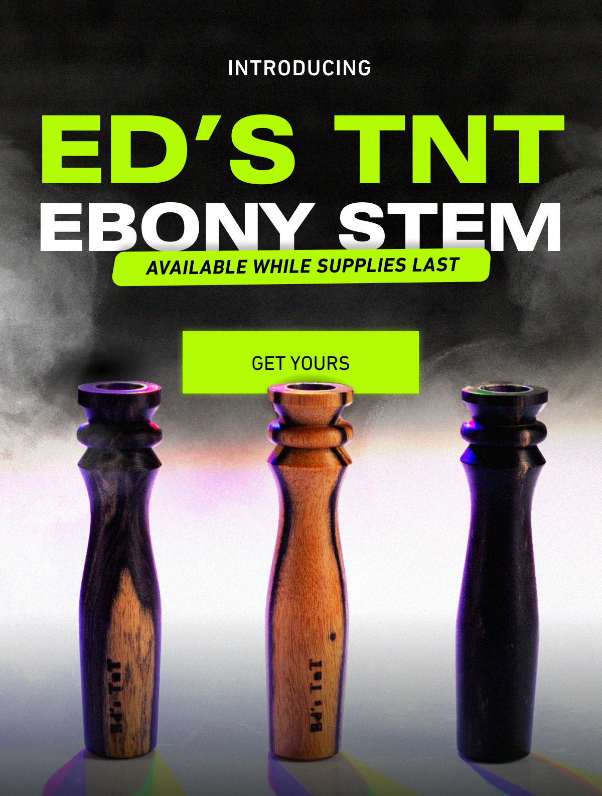 Ed's TNT Ebony Stem