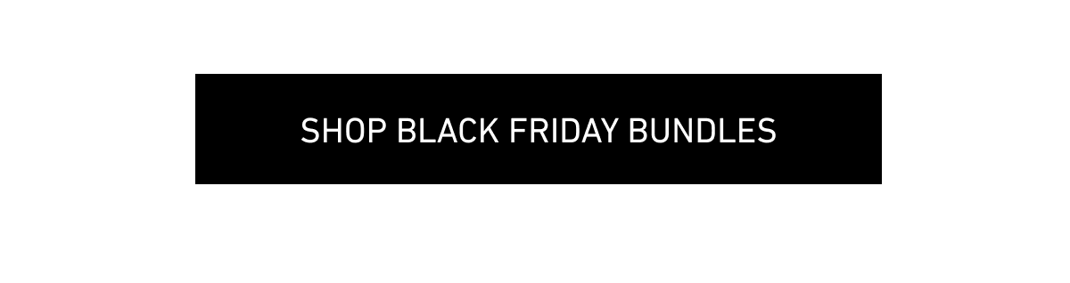 Shop Black Friday Bundles