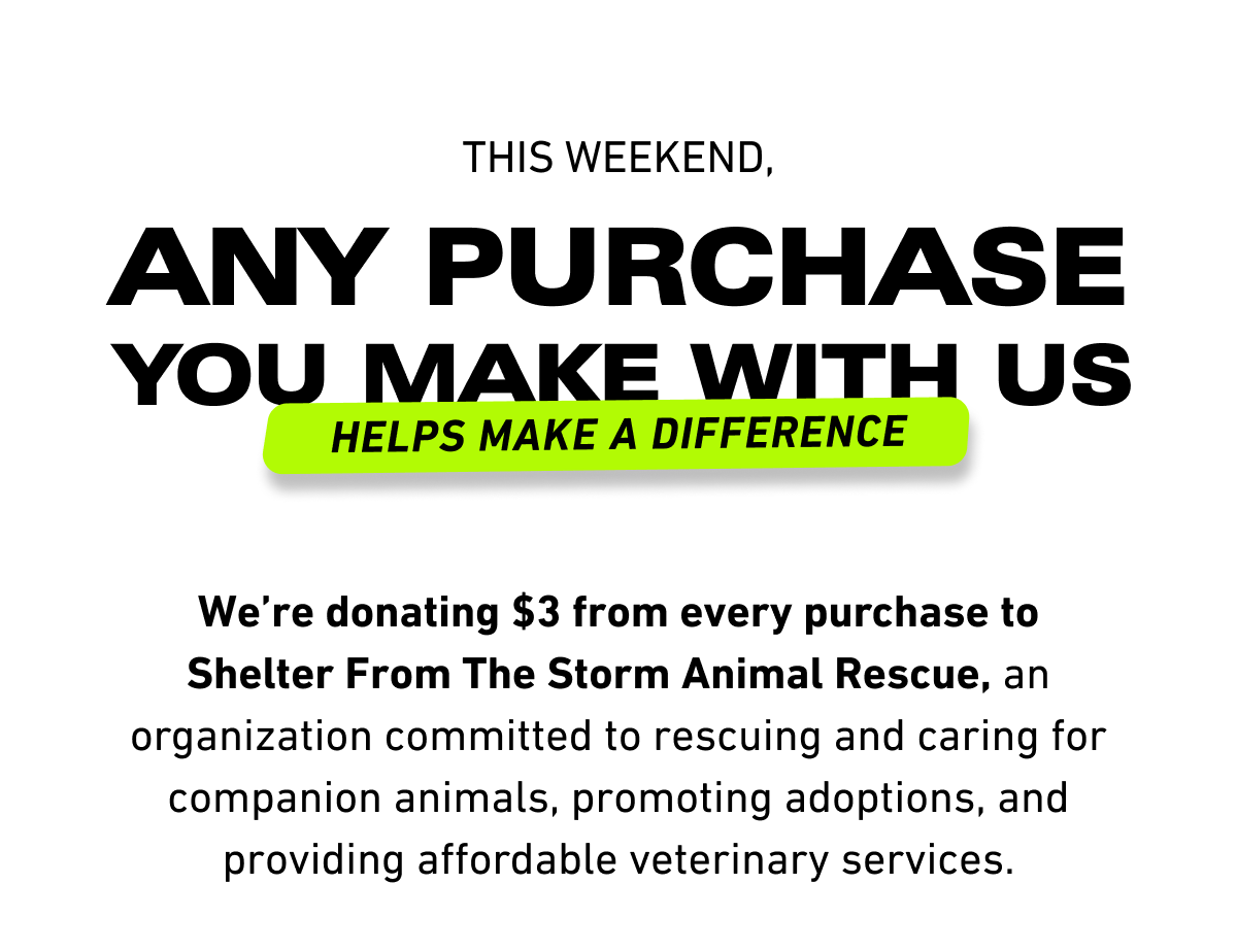 Any Purchase you make with us helps make a difference