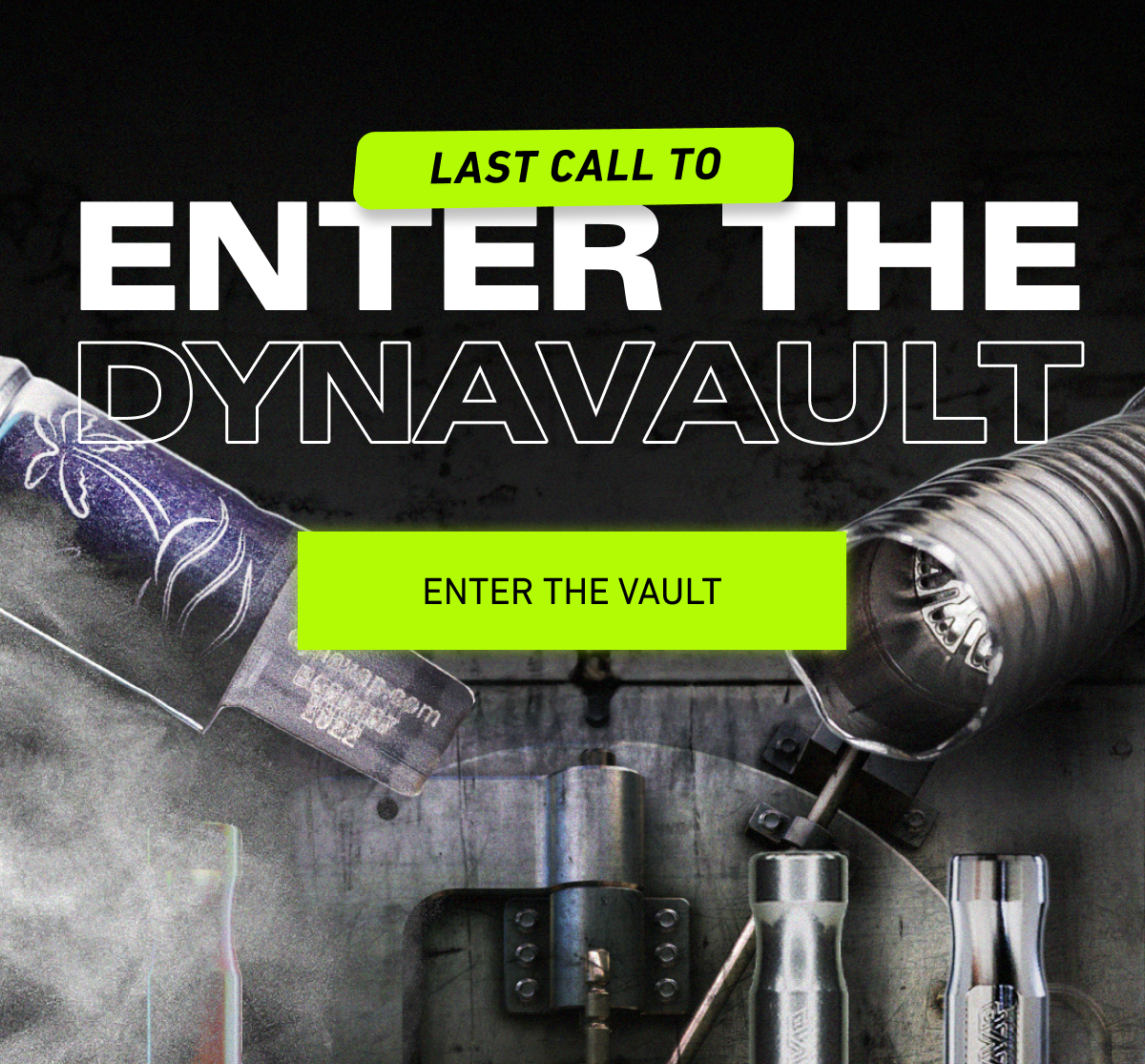 Last Call To Enter The DynaVault