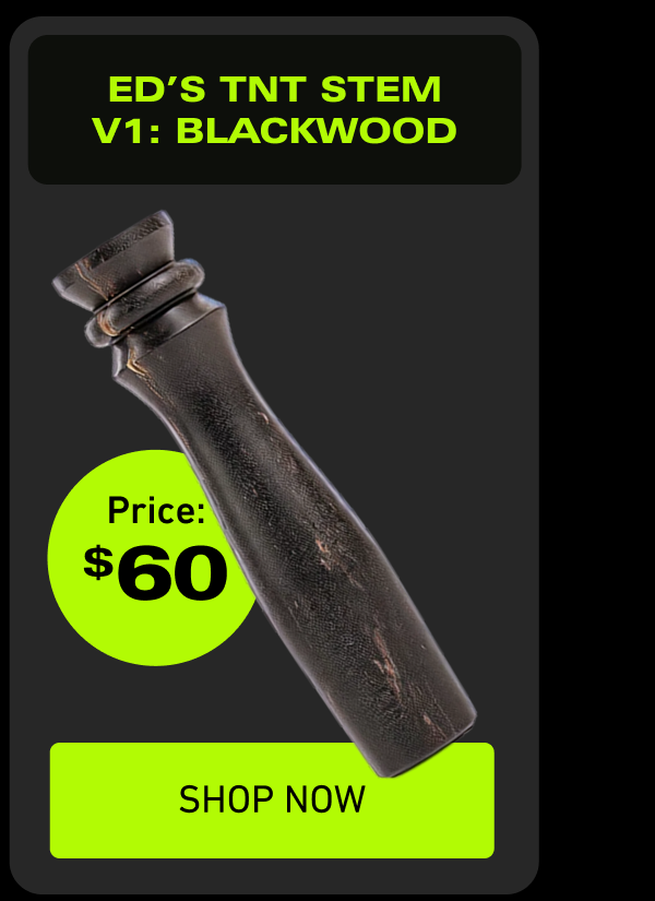 Ed's TNT Stem: Blackwood