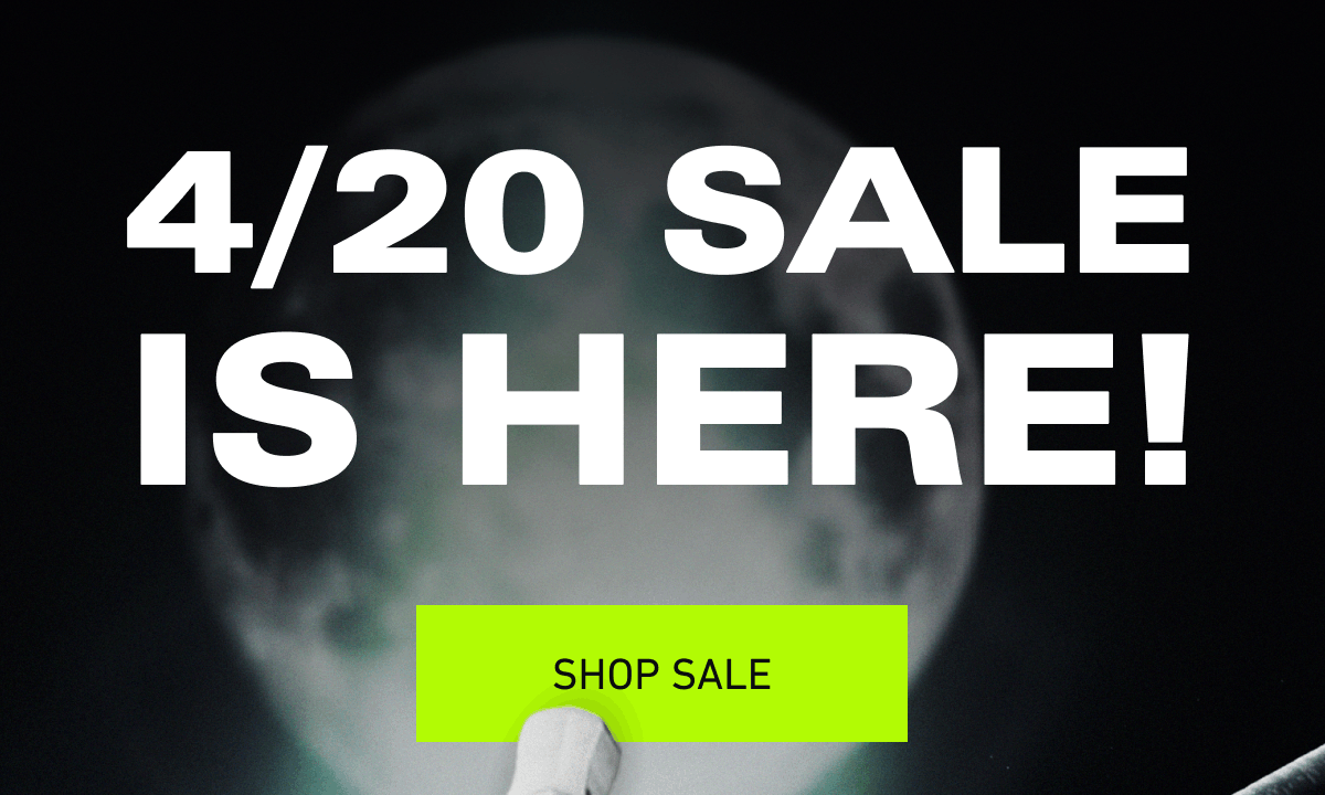4/20 sale is here! [Click here to Shop Sale]