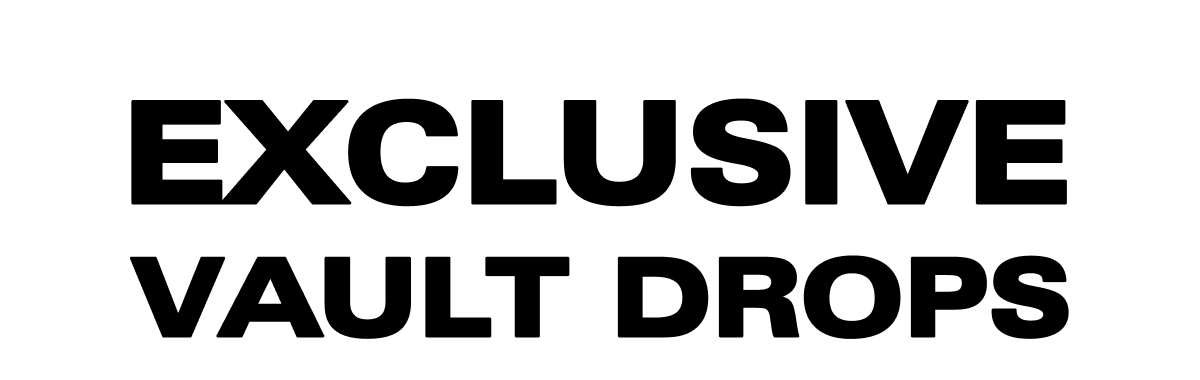 Exclusive Vault Drops