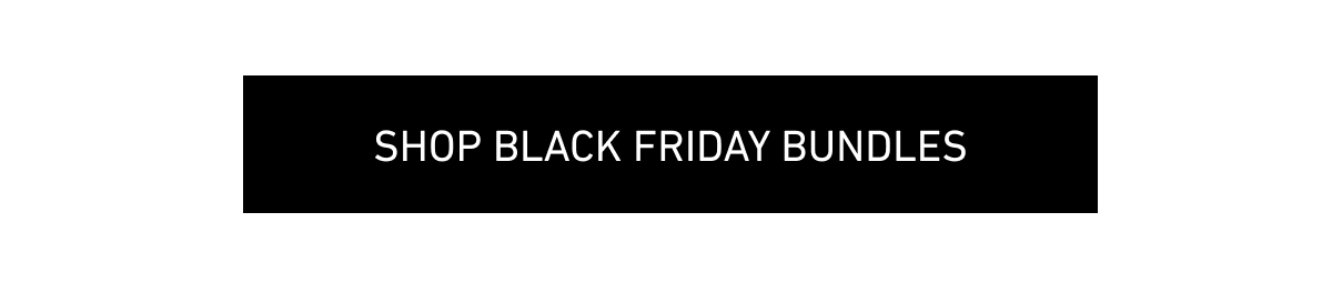 Shop Black Friday Bundles