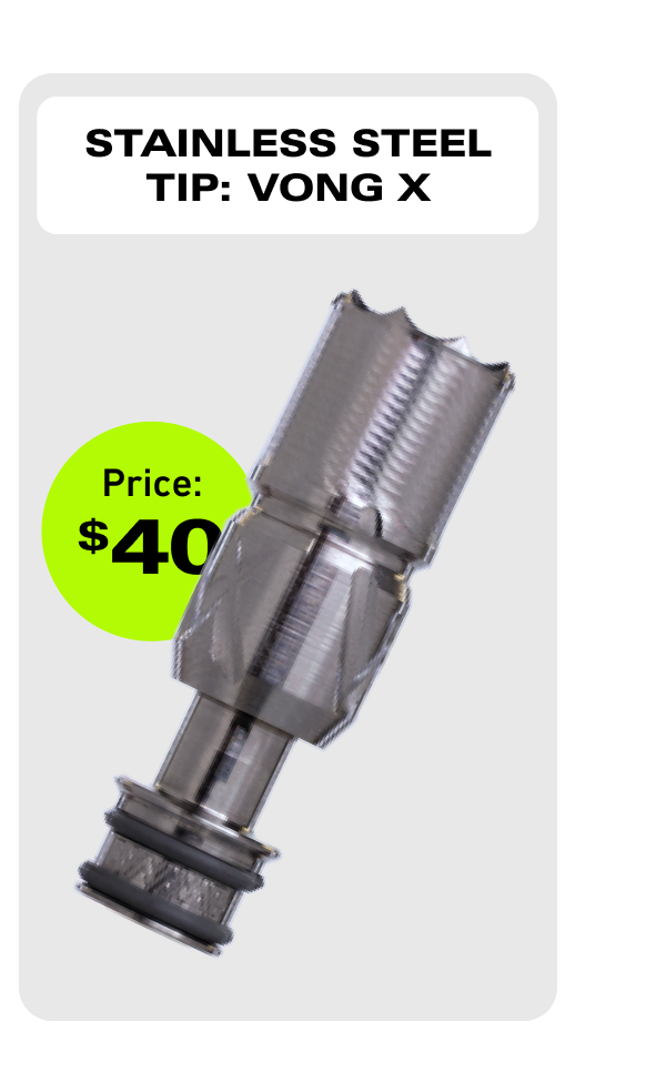 Stainless Steel Tip: VONG X