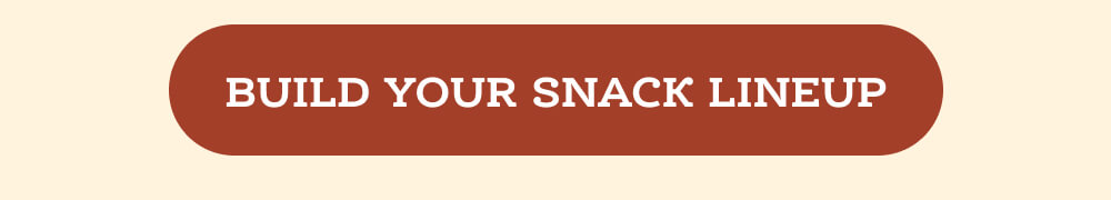 Build Your Snack Lineup