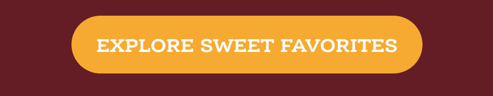 Explore Sweet Favorites
