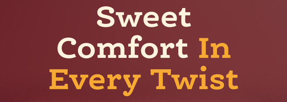 Sweet Comfort In Every Twist